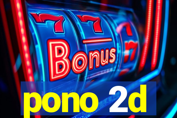 pono 2d